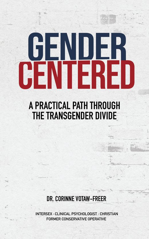 Gender Centered book cover: A Practical Path Through the Transgender Divide, by Dr. Corinne Votaw-Freer